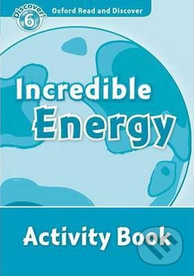 Oxford Read and Discover: Level 6 - Incredible Energy Activity Book - Louise Spilsbury - obrázek 1