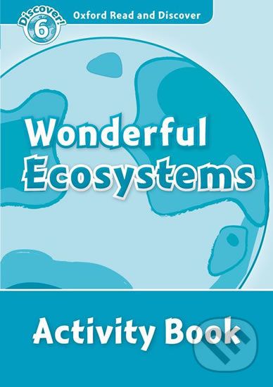 Oxford Read and Discover: Level 6 - Wonderful Ecosystems Activity Book - Louise Spilsbury - obrázek 1