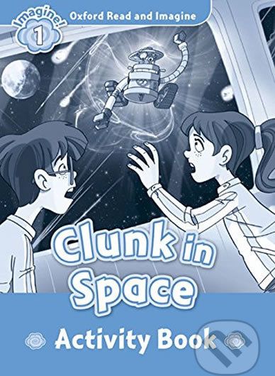 Oxford Read and Imagine: Level 1 - Clunk in Space Activity Book - Paul Shipton - obrázek 1