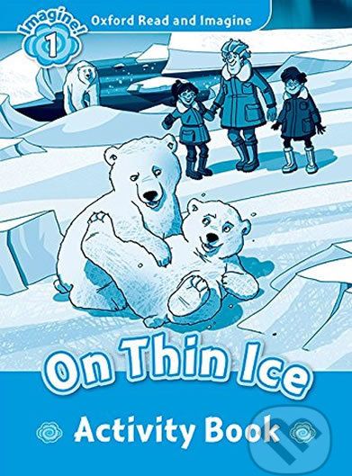 Oxford Read and Imagine: Level 1 - On Thin Ice Activity Book - Paul Shipton - obrázek 1