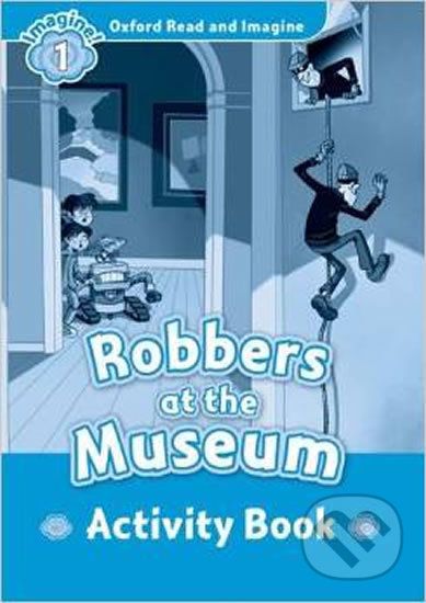 Oxford Read and Imagine: Level 1 - Robbers at the Museum Activity Book - Paul Shipton - obrázek 1