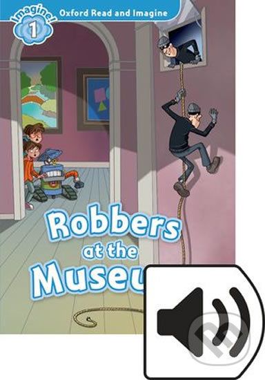 Oxford Read and Imagine: Level 1 - Robbers at the Museum with MP3 Pack - Paul Shipton - obrázek 1