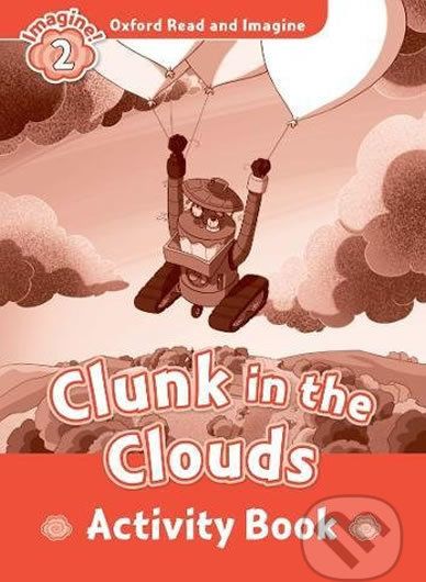 Oxford Read and Imagine: Level 2 - Clunk in the Clouds Activity Book - Paul Shipton - obrázek 1