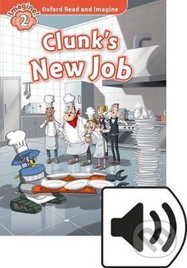 Oxford Read and Imagine: Level 2 - Clunk´s New Job with MP3 Pack - Paul Shipton - obrázek 1