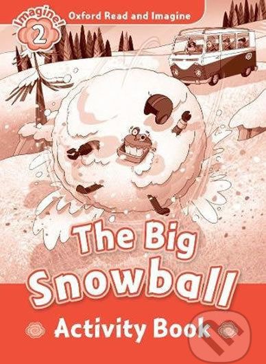 Oxford Read and Imagine: Level 2 - The Big Snowball Activity Book - Paul Shipton - obrázek 1