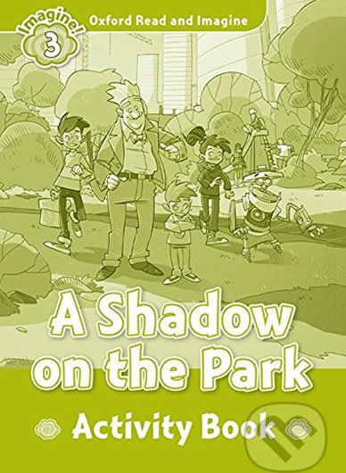 Oxford Read and Imagine: Level 3 - A Shadow on the Park Activity Book - Paul Shipton - obrázek 1