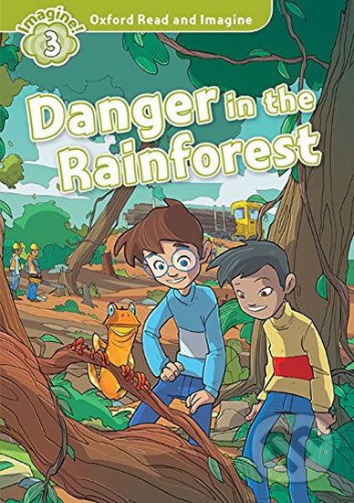 Oxford Read and Imagine: Level 3 - Danger in the Rainforest - Paul Shipton - obrázek 1