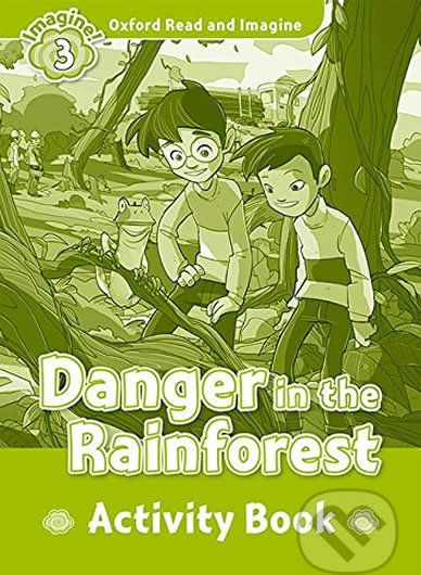 Oxford Read and Imagine: Level 3 - Danger in the Rainforest Activity Book - Paul Shipton - obrázek 1