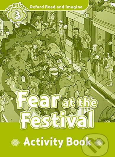Oxford Read and Imagine: Level 3 - Fear at the Festival Activity Book - Paul Shipton - obrázek 1