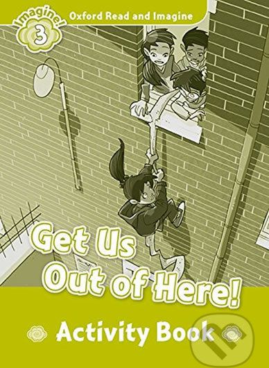 Oxford Read and Imagine: Level 3 - Get Us Out of Here! Activity Book - Paul Shipton - obrázek 1