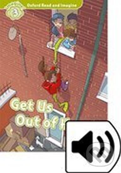 Oxford Read and Imagine: Level 3 - Get Us Out of Here! with Audio Mp3 Pack - Paul Shipton - obrázek 1