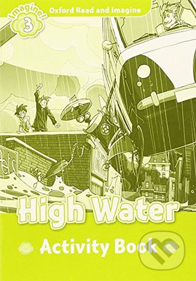 Oxford Read and Imagine: Level 3 - High Water Activity Book - Paul Shipton - obrázek 1