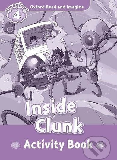 Oxford Read and Imagine: Level 4 - Inside Clunk Activity Book - Paul Shipton - obrázek 1