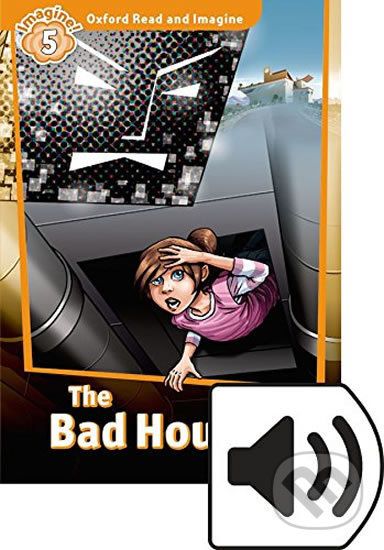 Oxford Read and Imagine: Level 5 - The Bad House with Audio Mp3 Pack - Paul Shipton - obrázek 1