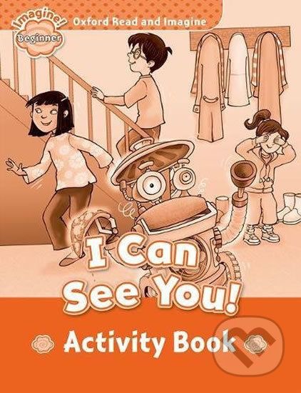 Oxford Read and Imagine: Level Beginner - I Can See You! Activity Book - Paul Shipton - obrázek 1