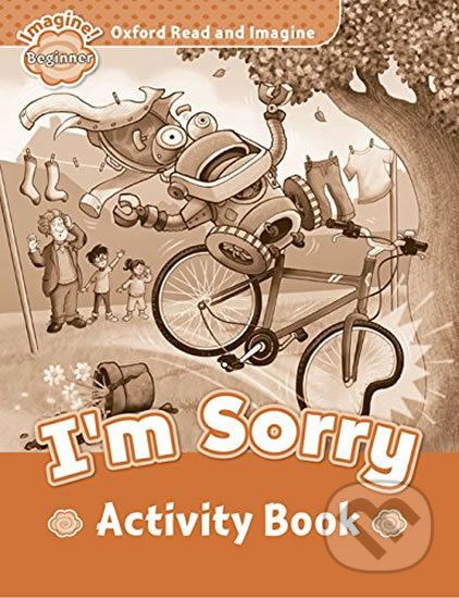 Oxford Read and Imagine: Level Beginner - I´m Sorry Activity Book - Paul Shipton - obrázek 1