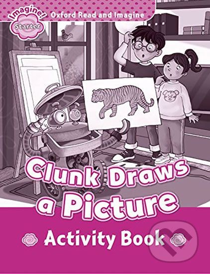Oxford Read and Imagine: Level Starter - Clunk Draws a Picture Activity Book - Paul Shipton - obrázek 1