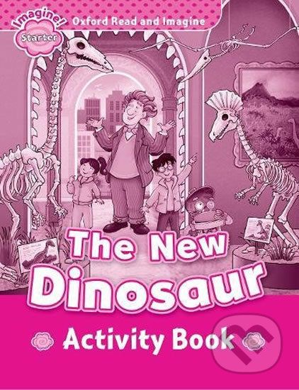 Oxford Read and Imagine: Level Starter - The New Dinosaur Activity Book - Paul Shipton - obrázek 1