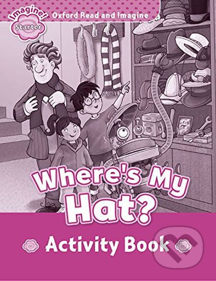 Oxford Read and Imagine: Level Starter - Where´s My Hat? Activity Book - Paul Shipton - obrázek 1