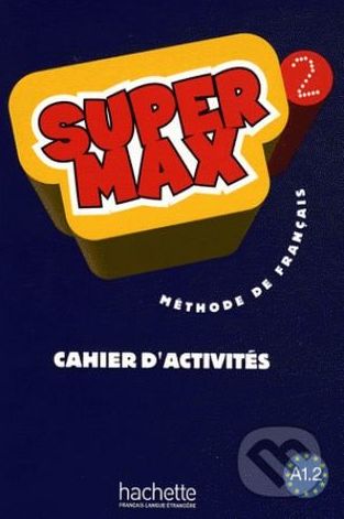 Super Max 2: Cahier d'activités - Hugues Denisot, Catherine Macquart-Martin - obrázek 1