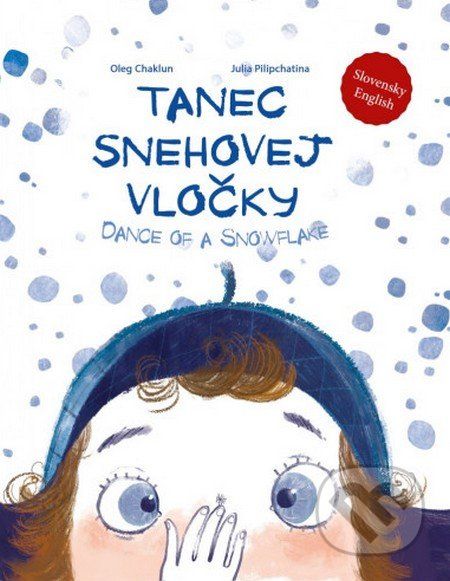Tanec snehovej vločky / Dance of a Snowflake - Oleg Chaklun, Julia Pilipchatina (ilustrátor) - obrázek 1