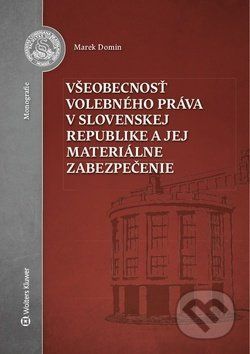 Všeobecnosť volebného práva v Slovenskej republike a jej materiálne zabezpečenie - Marek Domin - obrázek 1