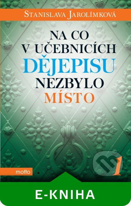 Na co v učebnicích dějepisu nezbylo místo 1 - Stanislava Jarolímková - obrázek 1