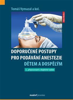 Doporučené postupy pro podávání anestezie dětem a dospělým - Tomáš Vymazal, kol. - obrázek 1