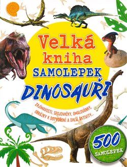 Velká kniha samolepek - Dinosauři - Claire Sipi - obrázek 1