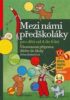 Mezi námi předškoláky pro děti od 4 do 6 - Jiřina Bednářová - obrázek 1