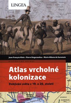 Atlas vrcholné kolonizace - Jean-François Klein, Pierre Singaravélou, Marie-Albane de Suremain - obrázek 1