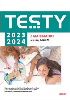 Testy 2023-2024 z matematiky pro žáky 9. tříd ZŠ - Magda Králová, Ivana Ondráčková, Hana Lišková, Alena Filipčuková, Hana Hedvábná - obrázek 1