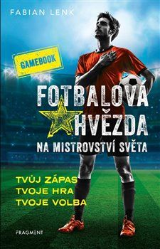 Fotbalová hvězda na mistrovství světa – gamebook - Fabian Lenk - obrázek 1