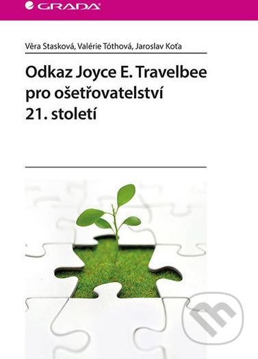 Odkaz Joyce E. Travelbee pro ošetřovatelství 21. století - Věra Stasková, Valerie Tóthová, Jaroslav Koťa - obrázek 1