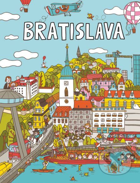 Bratislava - Hľadaj a nájdi - Martina Kráľová, Zuzana Revúcka, Mária Nerádová (Ilustrácie) - obrázek 1