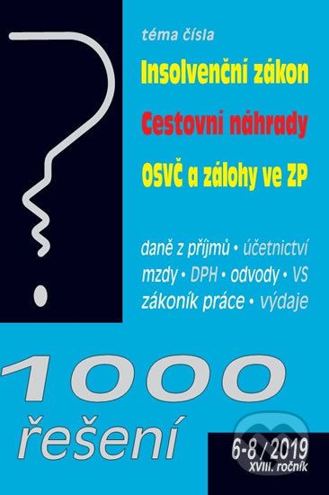 1000 řešení 6-8/2019 - Insolvenční zákon, Cestovní náhrady, OSVČ a snížení záloh ve zdravotním pojištění - Petr Taranda, Martin Děrgel, Antonín Daněk, Eva Dandová - obrázek 1