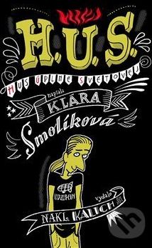 H. U. S. (Hus úplně světovej) - Klára Smolíková, Lukáš Fibrich (ilustrácie) - obrázek 1
