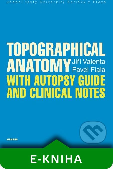 Topographical Anatomy with autopsy guide and clinical notes - Pavel Fiala, Jiří Valenta - obrázek 1