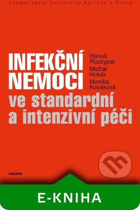 Infekční nemoci ve standardní a intenzivní péči - Hanuš Rozsypal, Michal Holub, Monika Kosáková - obrázek 1