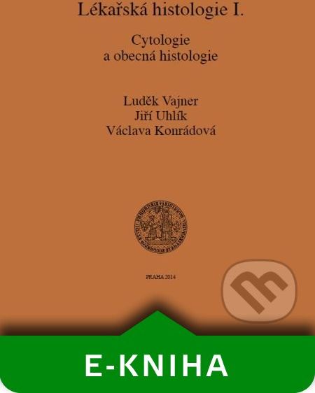 Lékařská histologie I. Cytologie a obecná histologie - Luděk Vajner, Jiří Uhlík, Václava Konrádová - obrázek 1