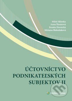 Účtovníctvo podnikateľských subjektov II - Miloš Sklenka, Anna Šlosárová, Renáta Hornická, Miriama Blahušiaková - obrázek 1