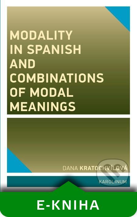 Modality in Spanish and Combinations of Modal Meanings - Dana Kratochvílová - obrázek 1