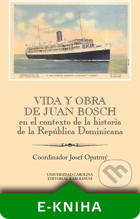 Vida y obra de Juan Bosch en el contexto de la historia de la República Dominicana - Josef Opatrný - obrázek 1