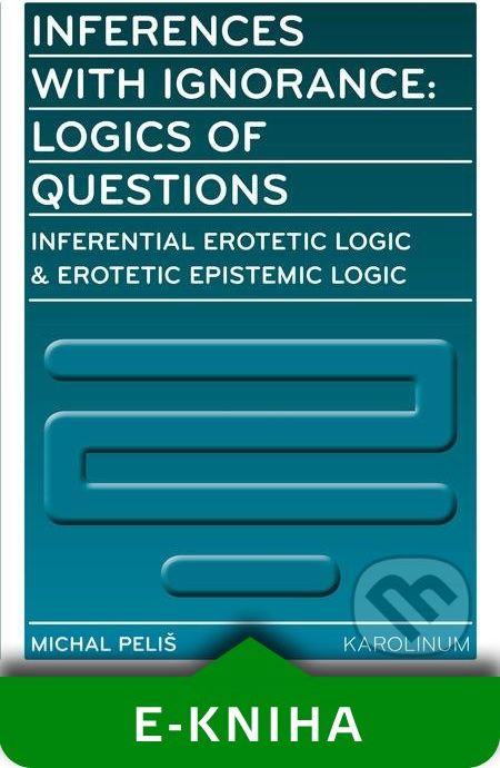 Inferences with Ignorance: Logics of Questions - Michal Peliš - obrázek 1