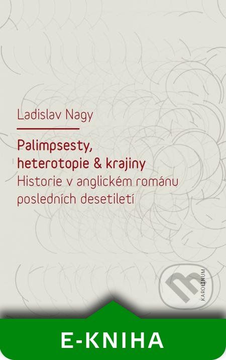 Palimpsesty, heterotopie a krajiny - Ladislav Nagy - obrázek 1