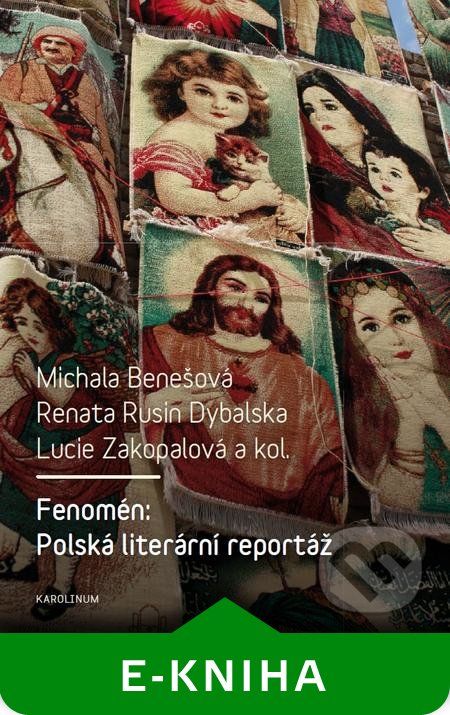 Fenomén: Polská literární reportáž - Michala Benešová, Renata Rusin Dybalska, Lucie Zakopalová a kolektiv - obrázek 1