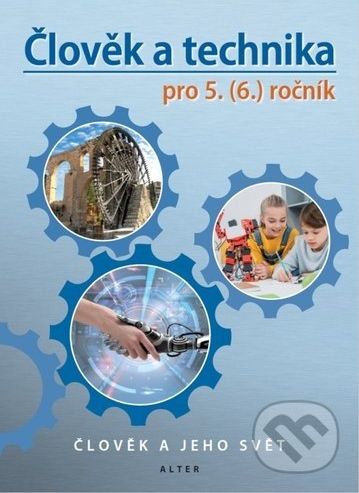 Člověk a technika pro 5. (6.) ročník - Učebnice - Petr Bradáč - obrázek 1