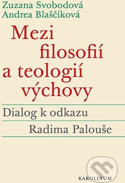 Mezi filosofií a teologií výchovy - Zuzana Svobodová, Andrea Blaščíková - obrázek 1