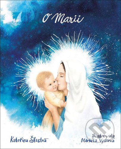 O Marii - Kateřina Šťastná, Markéta Vydrová (Ilustrátor) - obrázek 1