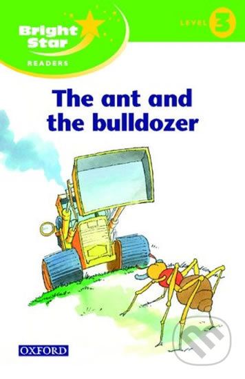 Bright Star 3: Reader The Ant & The Bulldozer - Oxford University Press - obrázek 1